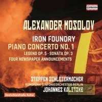Mosolov: Iron Foundry,  Piano Concerto No. 1,  Legend op. 5,  Piano Sonata No. 1